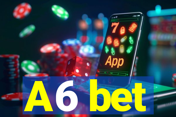 A6 bet